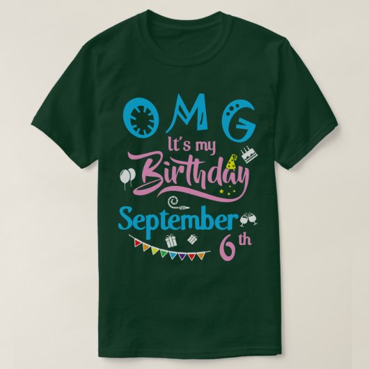 OMGその私の誕生日9月6日ハッピーバースダ Tシャツ (デザイン正面)