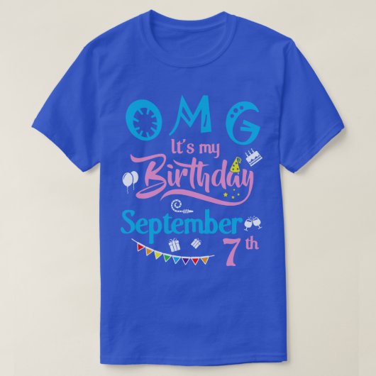 OMGその私の誕生日9月7日ハッピーバースダ Tシャツ (デザイン正面)