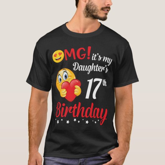 OMGそれは私の娘の17誕生日ハッピーミーパパ Tシャツ (正面)