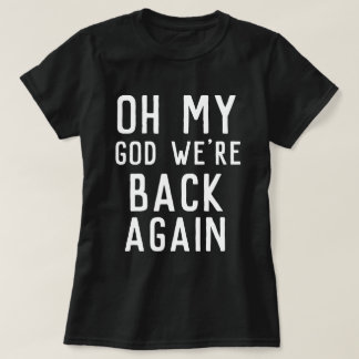 OMGなんてことだ私達はコンサートのワイシャツ再度もどって来ます Tシャツ