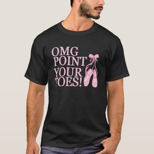 OMGポイントトゥーンズバレエダンサーインストラクター Tシャツ (正面)