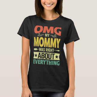 Omg私のママは全てについて正しかった母D Tシャツ