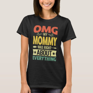Omg私のママは全てについて正しかった母D Tシャツ