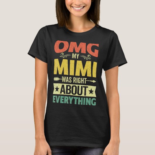 Omg私のミミは全ての母ダについて正しかった Tシャツ (正面)