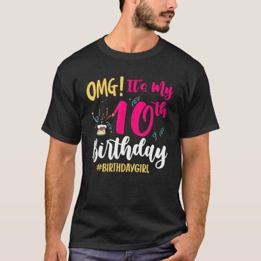 OMG私の10誕生日の女の子10歳の誕生日 Tシャツ (正面)