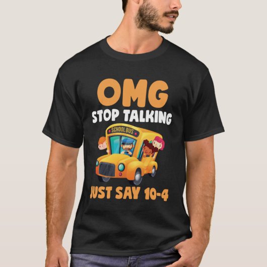 OMG話しストップてい10 4スクールバスの運転手 Tシャツ (正面)