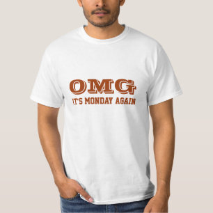 OMG. それは再度月曜日です Tシャツ