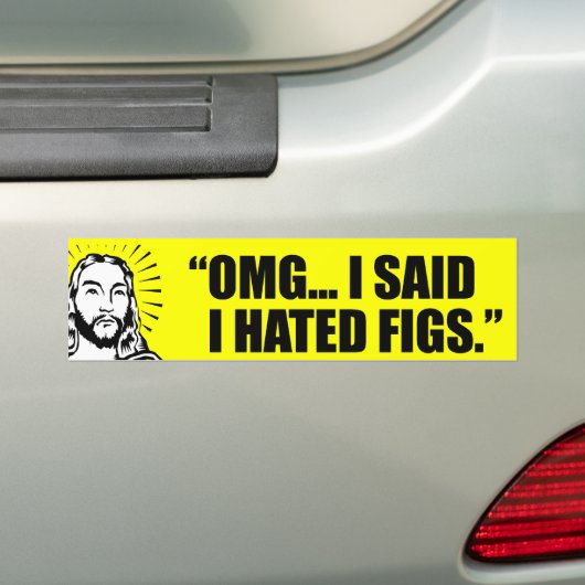 OMG、私はイチジクが嫌いと言った バンパーステッカー (車上)