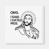 OMG、私はイチジクが嫌いと言った マグネット (正面)