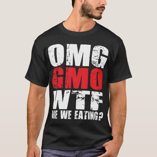 OMG GMO WTF我々は食べ物か?-シャツ Tシャツ (正面)