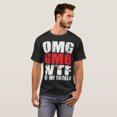 OMG GMO WTF我々は食べ物か?-シャツ Tシャツ (正面フル)