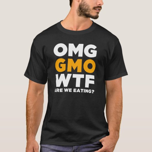 OMG GMO WTF食べている私達はありますか。 Tシャツ (正面)
