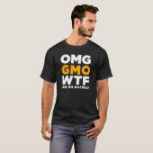 OMG GMO WTF食べている私達はありますか。 Tシャツ (正面フル)