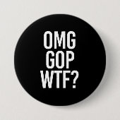 OMG GOP WTF -- -白 缶バッジ (正面)