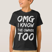 Omg I Know The Owner Two Funny Quote  Tシャツ (正面)