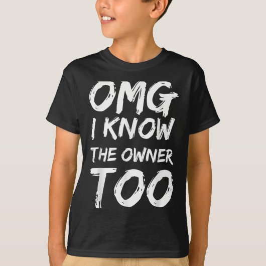 Omg I Know The Owner Two Funny Quote  Tシャツ (正面)