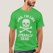 OMG, I’M LIKE LITERALLY DEAD Tシャツ (正面)
