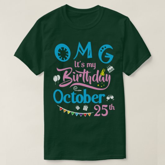 OMG Its My誕生日10月25ハッピーバースデー Tシャツ (デザイン正面)