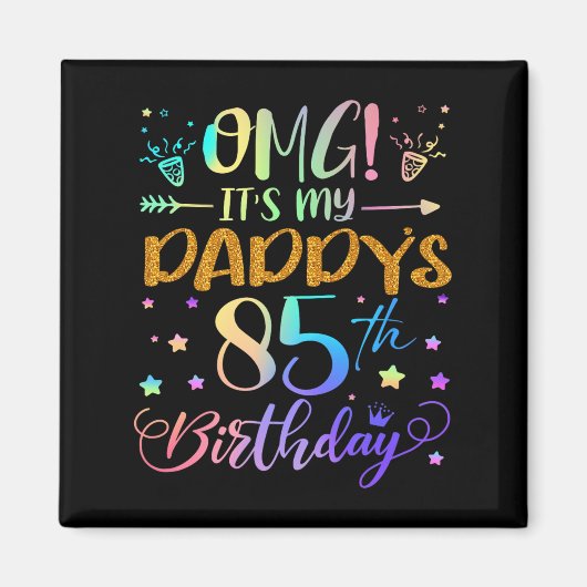 Omg Its My Daddys 85th Birthday Sweet 85 Years Old マグネット (正面)