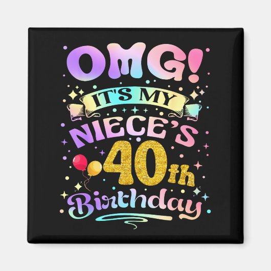 Omg Its My Nieces 40th Birthday Happy 40 Years Old マグネット (正面)