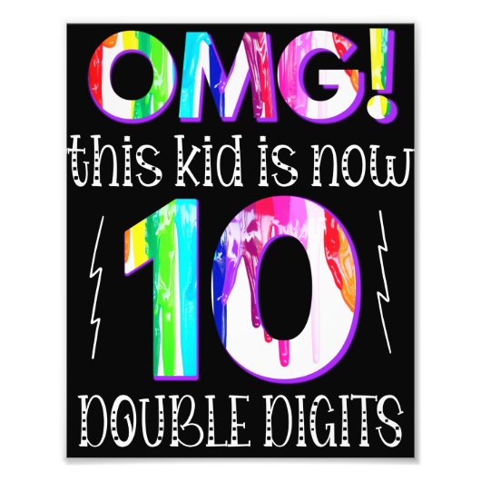 OMG! This Kid Is Now 10 Double Digits Paint Drip フォトプリント (正面)