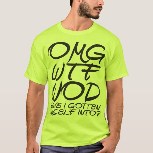 OMG WTF WOD私は自分自身をに持っていますか。 - Tシャツ (正面)