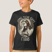 Omg You Guys I Never Said Tha Funny Sarcastic Quot Tシャツ (正面)