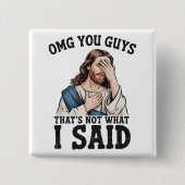 OMG You Guys That's Not What I Said Jesus Meme 缶バッジ (正面)