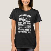On 8th Day God Looked Down And Made The Farmer Tra Tシャツ (正面)