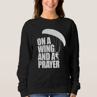 On A Wing And A Prayer  Women Paraglider Adventure スウェットシャツ