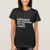 On Back Exercising Just-enough To Fck &amp; Fight  Tシャツ (正面)
