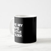 (on Back) I Like My Wife A Little Bit Older Funny  コーヒーマグカップ (正面左)