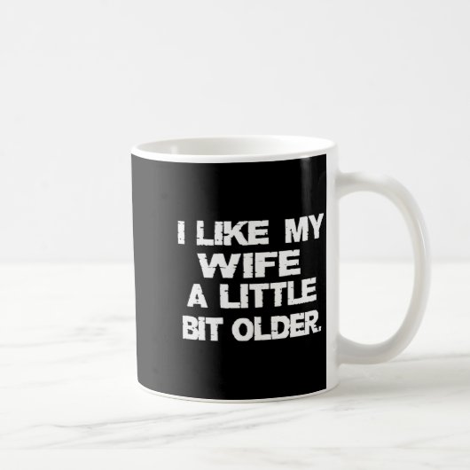 (on Back) I Like My Wife A Little Bit Older Funny  コーヒーマグカップ (右)