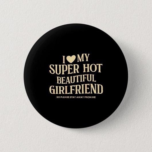 (on Back) I Love My Super Hot Beautiful Girlfriend 缶バッジ (正面)