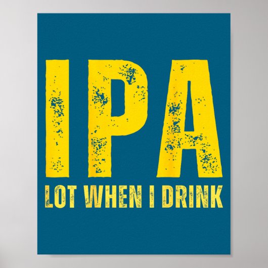 (on Back) Ipa Lot When I Drink Funny Beer Drinking ポスター (正面)
