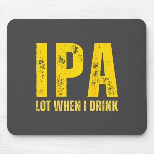 (on Back) Ipa Lot When I Drink Funny Beer Drinking マウスパッド (正面)