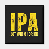 (on Back) Ipa Lot When I Drink Funny Beer Drinking マグネット (正面)