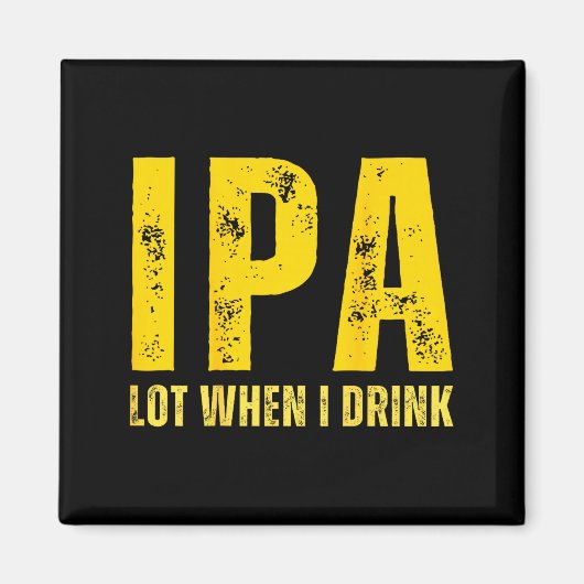 (on Back) Ipa Lot When I Drink Funny Beer Drinking マグネット (正面)