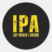 (on Back) Ipa Lot When I Drink Funny Beer Drinking ラウンドシール (正面)