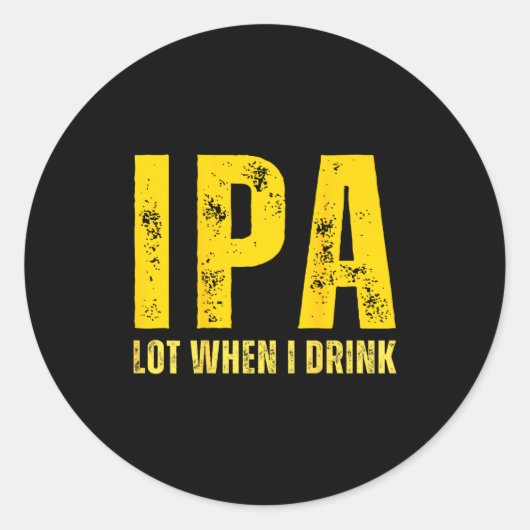 (on Back) Ipa Lot When I Drink Funny Beer Drinking ラウンドシール (正面)