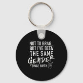 (on Back) Not To Brag But I've Been The Same Gende キーホルダー (正面)