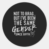 (on Back) Not To Brag But I've Been The Same Gende ラウンドシール (正面)