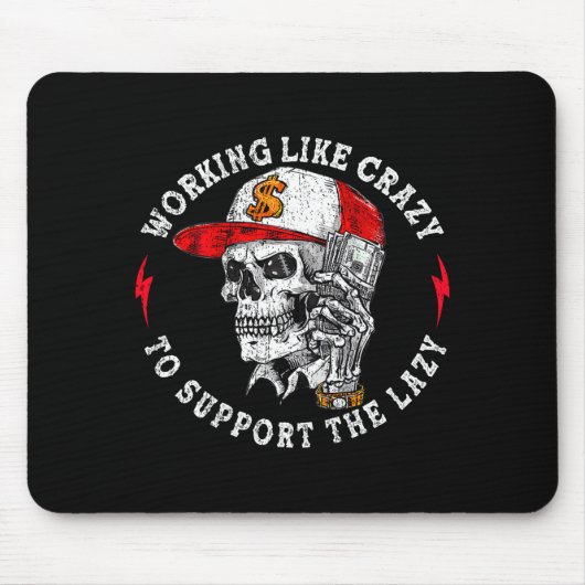 (on Back) Working Like Crazy To Suprt The Lazy Ske マウスパッド (正面)