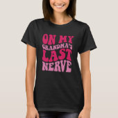 On My grandma's Last Nerve  1 Tシャツ (正面)