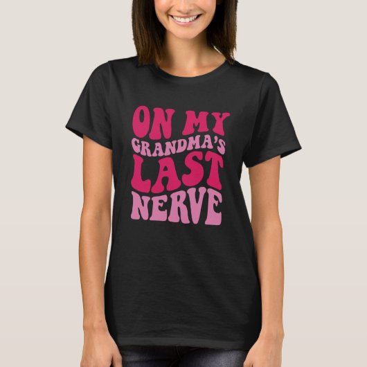 On My grandma's Last Nerve 1 Tシャツ (正面)
