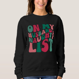 On My Husbands Naughty List Christmas Humor スウェットシャツ