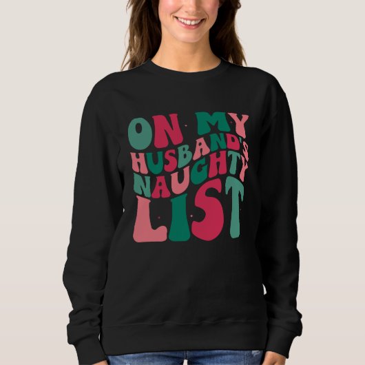 On My Husbands Naughty List Christmas Humor スウェットシャツ (正面)