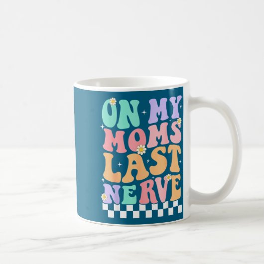 On My Moms Last Nerve Funny Groovy Quote For Kids  コーヒーマグカップ (右)