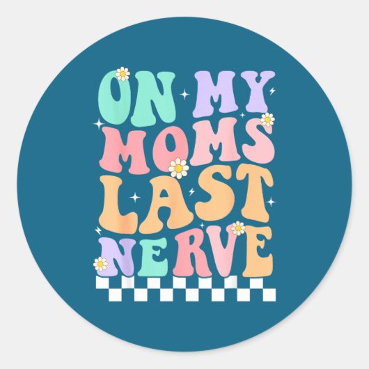On My Moms Last Nerve Funny Groovy Quote For Kids  ラウンドシール (正面)