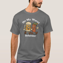 On My Wurst Behaviorオクトーバーフェストドイツビール Tシャツ